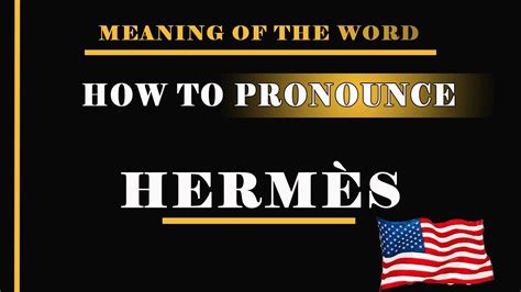 hermes pronunciation american